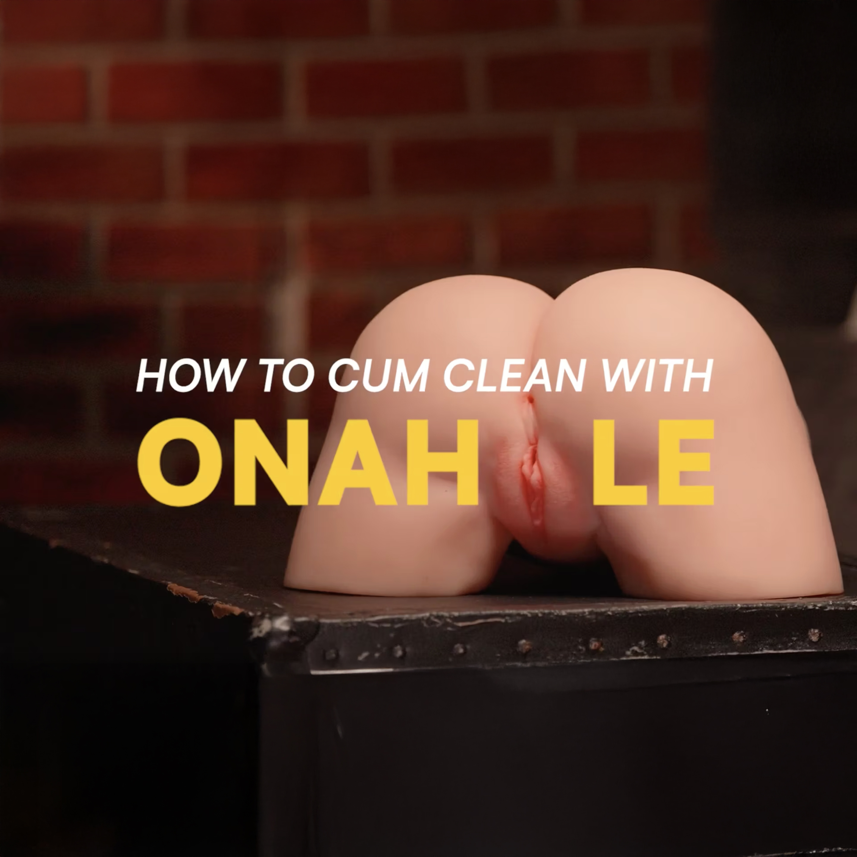 THE ULTIMATE ONAHOLE CARE GUIDE